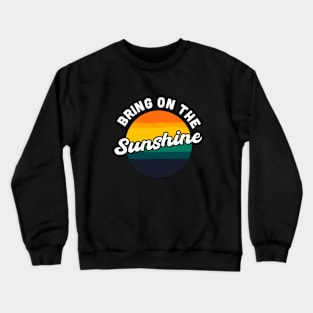 Bring On the Sunshine Vacation Summer Souvenir Crewneck Sweatshirt